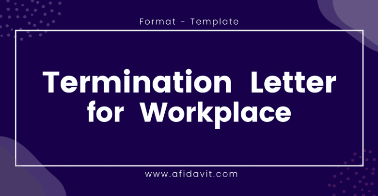 Work Termination Letter Format Termination Letter Samples, Letter of Termination Examples, Kinds of Termination Letters and Termination Letter Templates