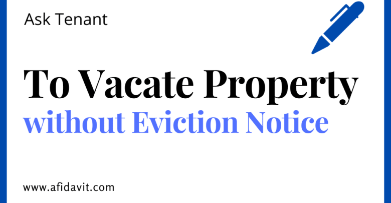 Request Tenant to Move Out from Property without Issuing an Eviction Notice Letter